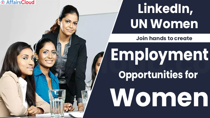 LinkedIn, UN Women join hands to create employment opportunities