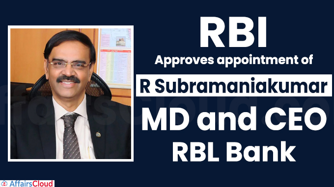 RBI approves appointment of R Subramaniakumar as MD and CEO of RBL Bank
