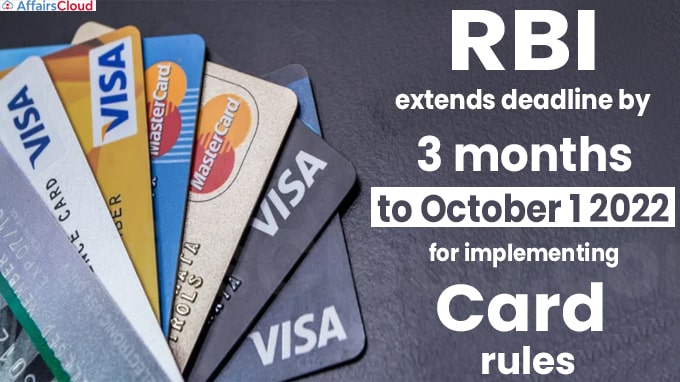 RBI extends deadline by 3 months to October 1 2022 for implementing card rules