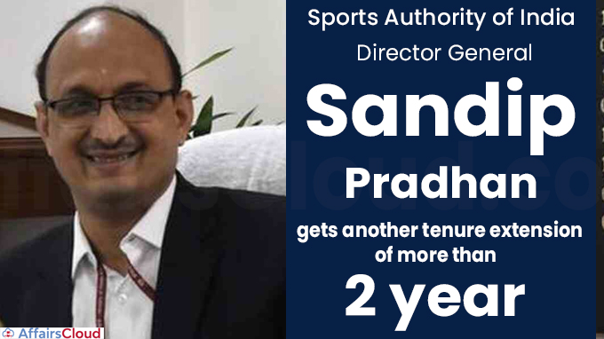 SAI DG Sandip Pradhan gets another tenure extension