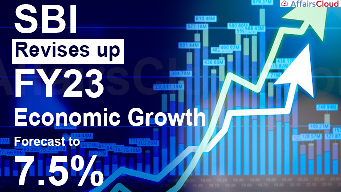 SBI revises up FY23 economic growth forecast to 7.5%