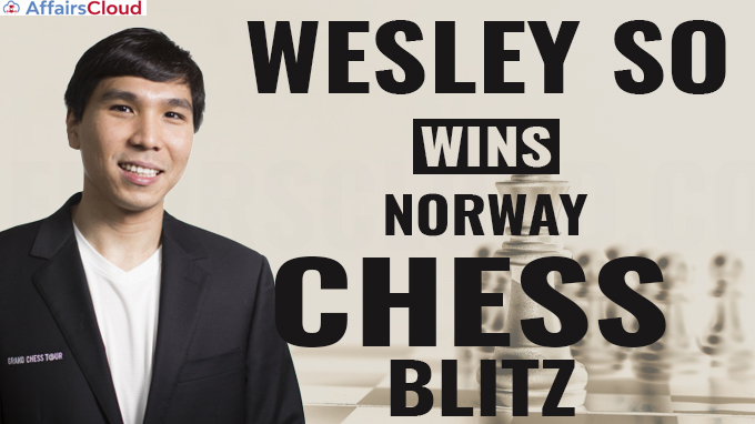 Wesley So wins Norway Chess Blitz