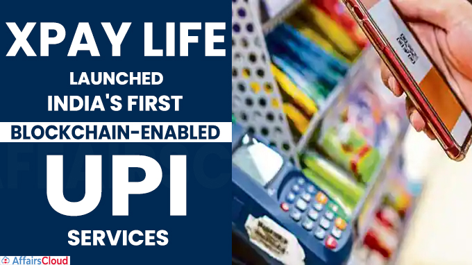 XPay.Life launches India's first blockchain-enabled UPI services
