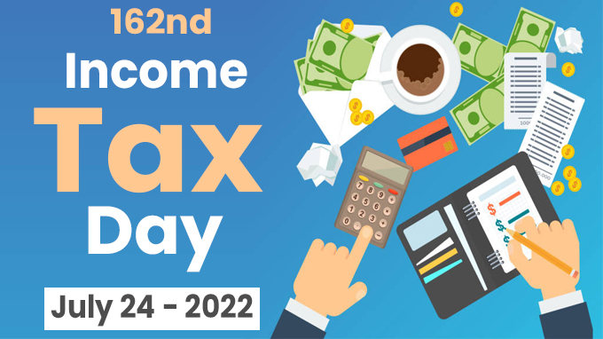 162nd Income Tax Day - July 24 2022