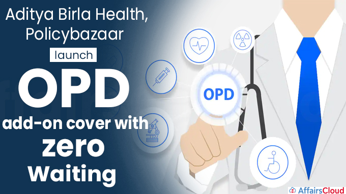 Aditya Birla Health, Policybazaar launch OPD add-on cover