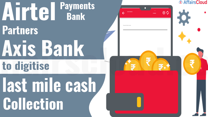 Airtel Payments Bank partners Axis Bank to digitise last mile cash collection