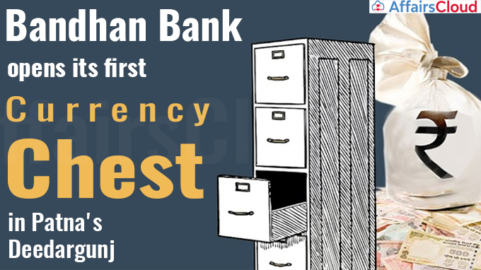 Bandhan Bank opens its first currency chest in Patna's Deedargunj