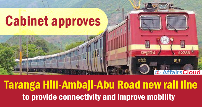 Cabinet-approves-Taranga-Hill-Ambaji-Abu-Road-new-rail-line-to-provide-connectivity-and-improve-mobility