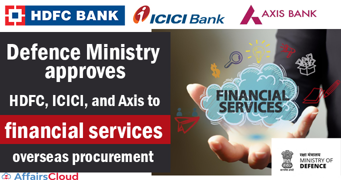 Defence-Ministry-approves-HDFC,-ICICI,-and-Axis-to-provide-financial-services-in-overseas-procurement