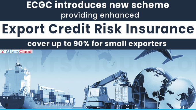 ECGC introduces new scheme providing enhanced export credit risk