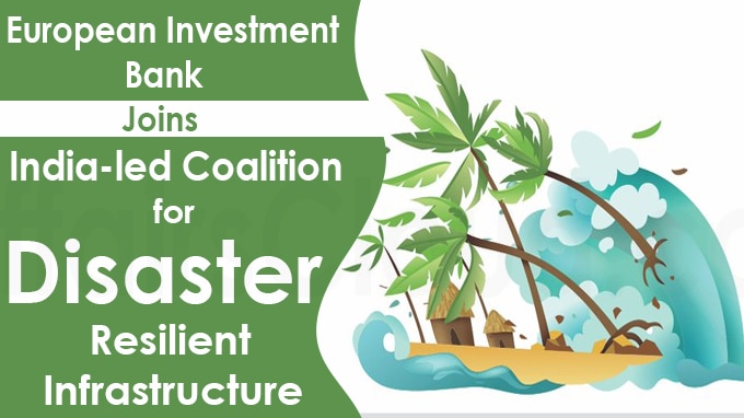 European Investment Bank joins India-led Coalition for Disaster Resilient Infrastructure