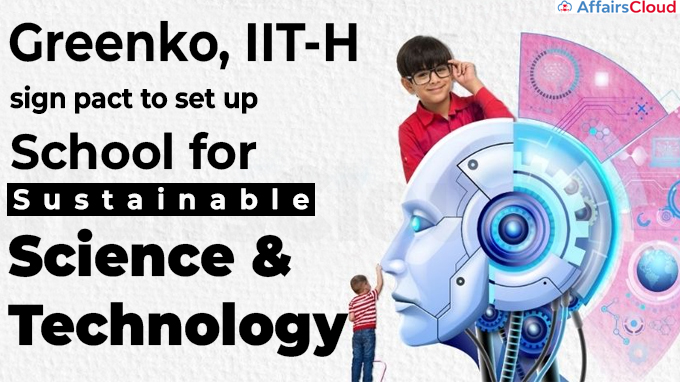 Greenko, IIT-H sign pact to set up School for Sustainable S&T