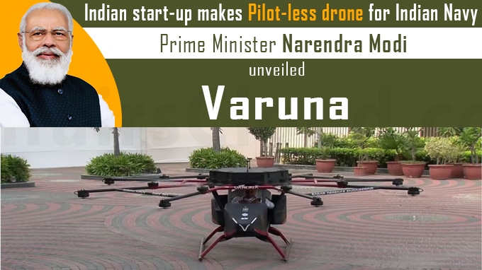 Indian start-up makes pilot-less drone for Indian Navy PM Modi unveils Varuna
