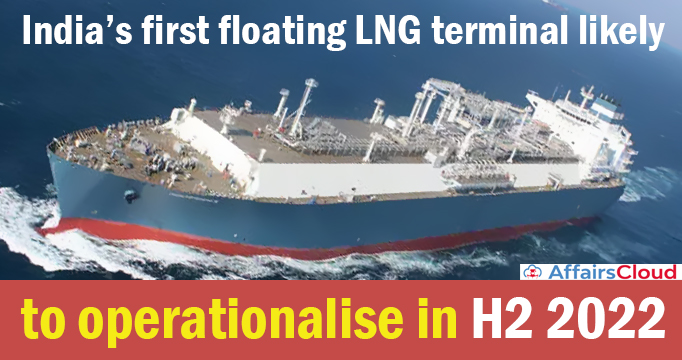 India’s-first-floating-LNG-terminal-likely-to-operationalise-in-H2-2022