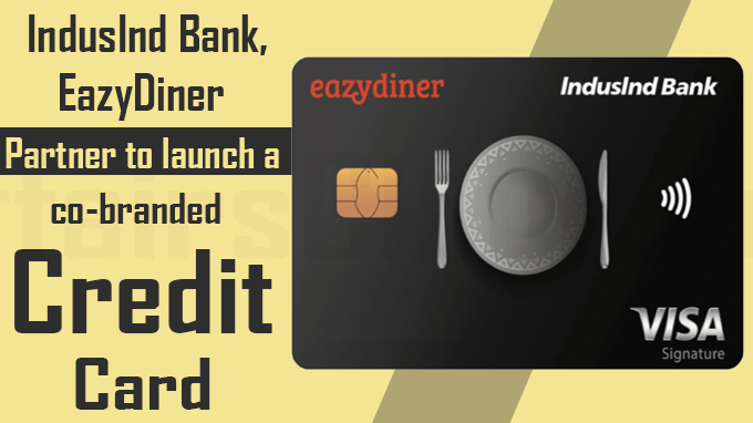 IndusInd Bank, EazyDiner partner to launch a co-branded credit card
