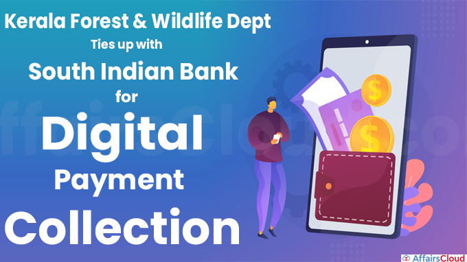 Kerala Forest & Wildlife Dept ties up with South Indian Bank for digital payment collection