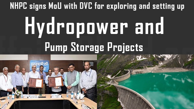 NHPC signs MoU with DVC for exploring and setting up Hydropower and Pump Storage Projects