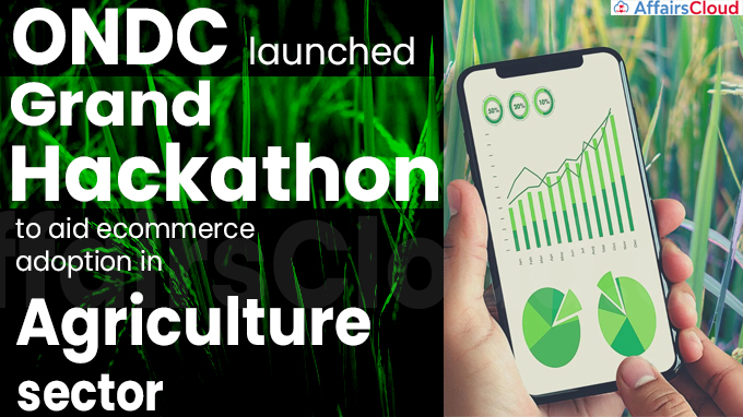 ONDC launches Grand Hackathon to aid ecommerce adoption in agriculture sector