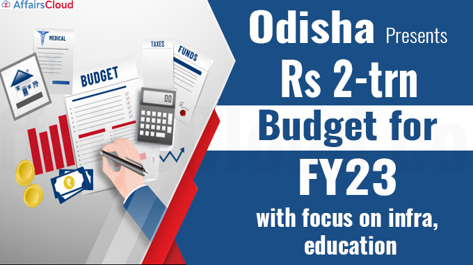 Odisha presents Rs 2-trn budget for FY23