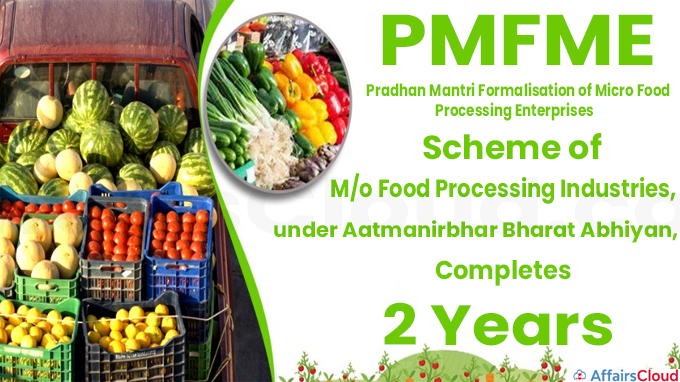 Pradhan Mantri Formalisation of Micro Food Processing Enterprises (PMFME) Scheme