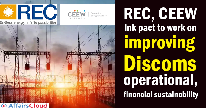 REC,-CEEW-ink-pact-to-work-on-improving-discoms'-operational,-financial-sustainability