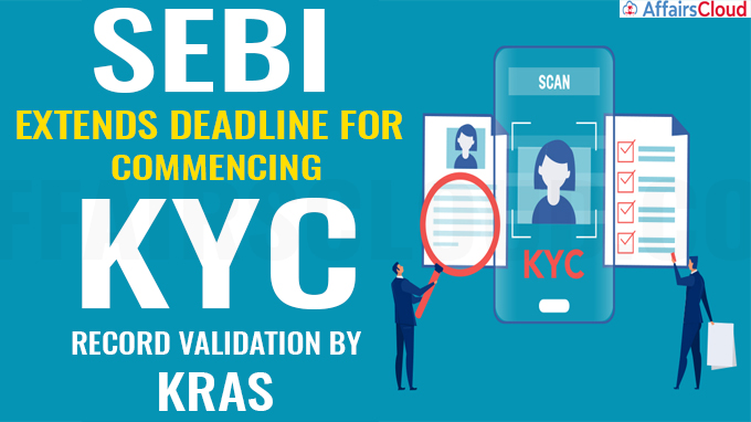 Sebi extends deadline for commencing KYC record validation by KRAs