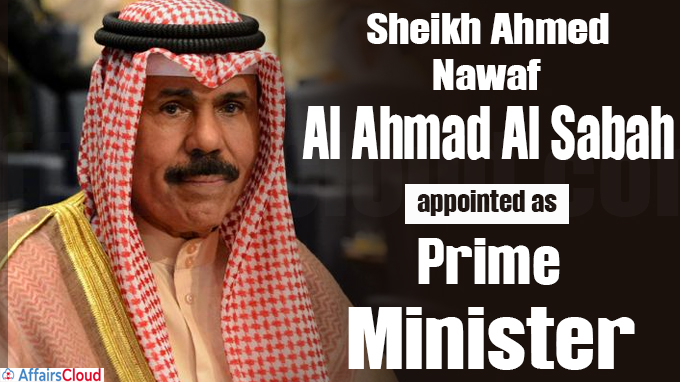 Sheikh Ahmed Nawaf Al Ahmad Al Sabah named Kuwait’s new Prime Minister