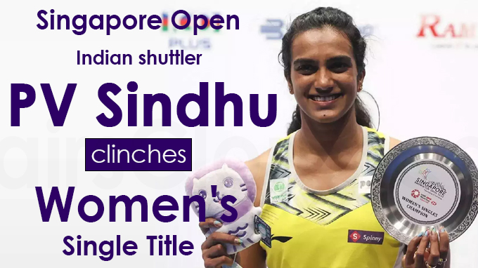Singapore Open Indian shuttler PV Sindhu clinches Women's Single title