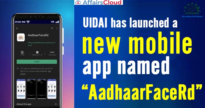 UIDAI-has-launched-a-new-mobile-app-named-“AadhaarFaceRd