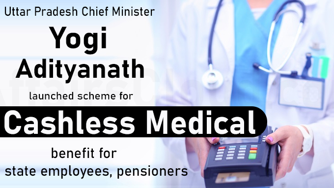 UP CM launches scheme for cashless medical benefit for state employees, pensioners