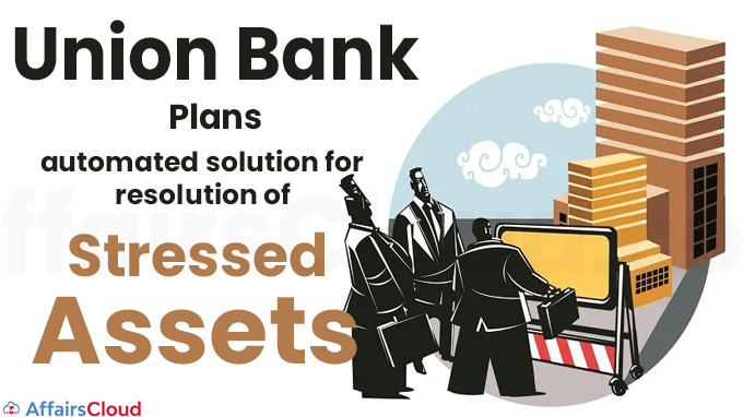 Union Bank plans automated solution for resolution of stressed assets