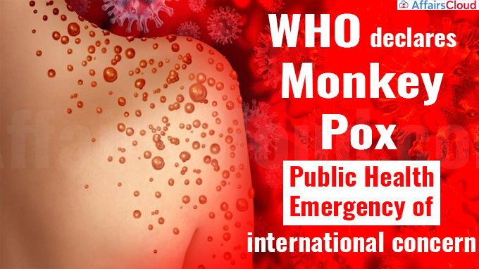 WHO declares monkey pox public health emergency of international concern