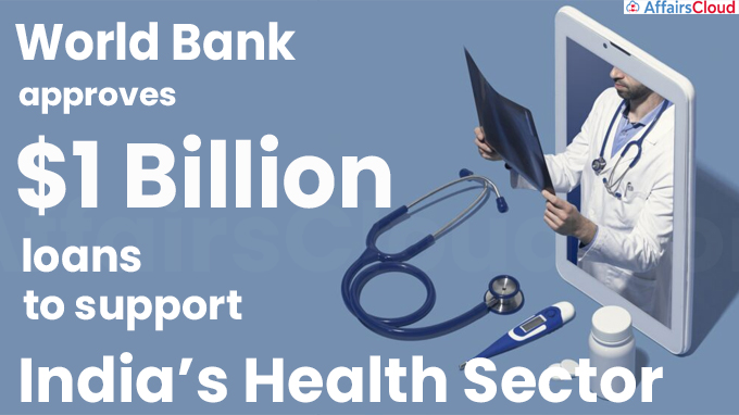 World Bank approves $1 Billion loans to support India’s health sector