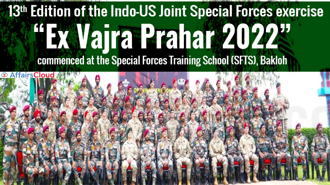 13th Edition of the Indo-US Joint Special Forces exercise “Ex Vajra Prahar 2022”