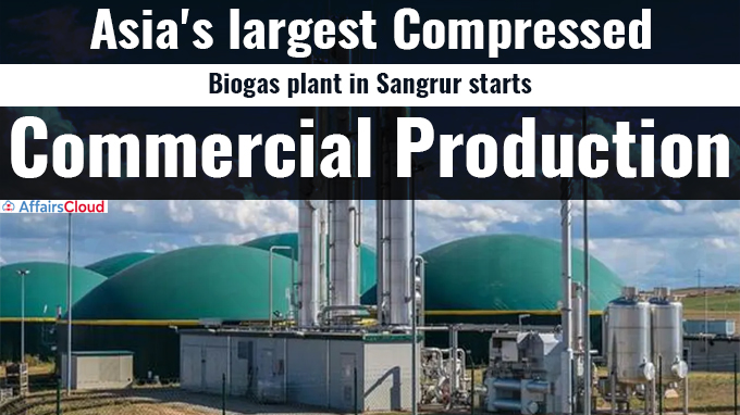 Asia's largest Compressed Biogas plant in Sangrur starts commercial production