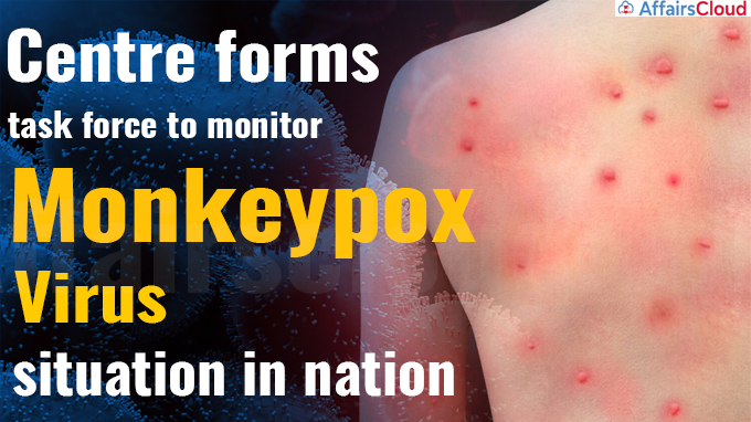 Centre forms task force to monitor monkeypox virus situation in nation