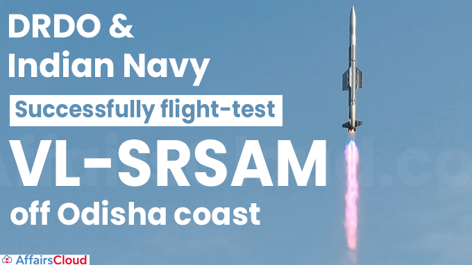DRDO and Indian Navy successfully flight-test VL-SRSAM off Odisha coast