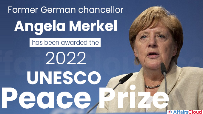Former German chancellor Angela Merkel has been awarded the 2022 UNESCO Peace Prize