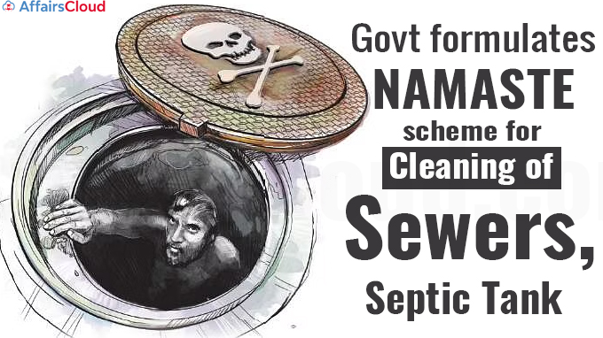 Govt formulates NAMASTE scheme for cleaning of sewers, septic tank