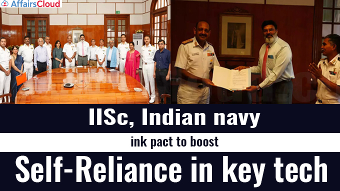 IISc, Indian navy ink pact to boost self-reliance in key tech
