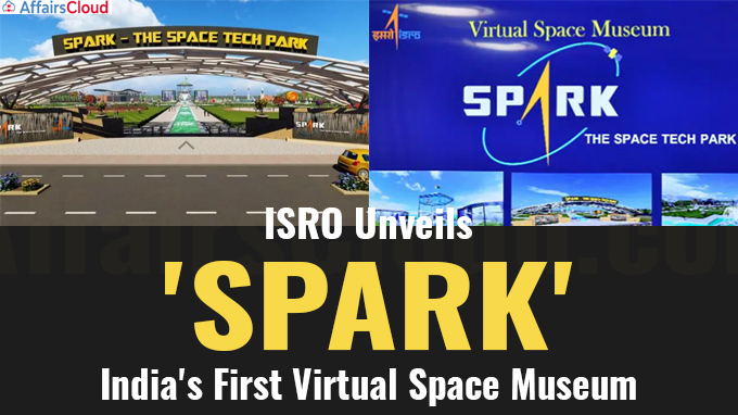 ISRO Unveils 'SPARK', India's First Virtual Space Museum