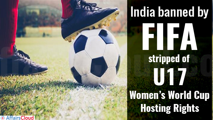 India banned by FIFA, stripped of U17 Women’s World Cup hosting rights