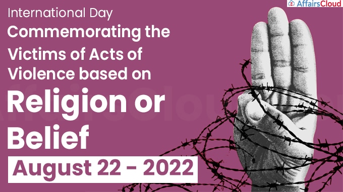 International Day Commemorating the Victims of Acts of Violence based on Religion or Belief - August 22 2022