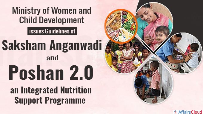 Ministry of Women and Child Development issues Guidelines of ‘Saksham Anganwadi and Poshan 2.0'