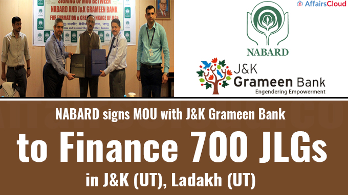 NABARD signs MOU with J&K Grameen Bank to finance 700 JLGs in J&K (UT), Ladakh (UT)