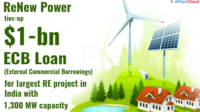 ReNew Power ties-up $1-bn ECB loan for largest RE project