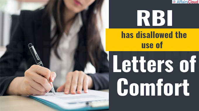 Reserve Bank of India (RBI) has disallowed the use of Letters of Comfort