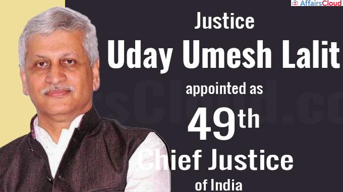 Shri Justice Uday Umesh Lalit appointed as 49th Chief Justice of India
