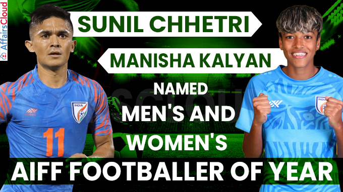 Sunil Chhetri, Manisha Kalyan named men's and women's AIFF Footballer of Year