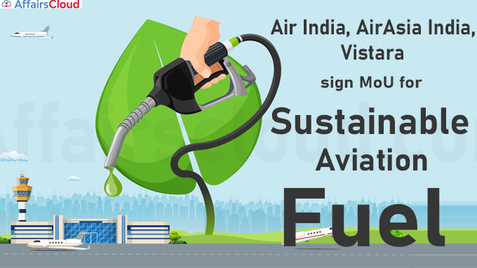 Air India, AirAsia India, Vistara sign MoU for sustainable aviation fuel